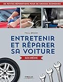 Entretenir Et R%C3%A9parer Sa Voiture Soi M%C3%AAme: De Petites R%C3%A9parations Pour De Grosses %C3%A9conomies.