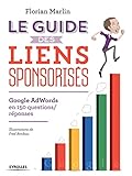 Le Guide Des Liens Sponsoris%C3%A9s : Google Adwords En 150 Questions