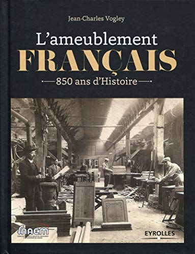 L'ameublement français 850 ans d'histoire - Jean-Charles Vog