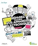 R%C3%A9parez Vous M%C3%AAme Vos Appareils %C3%A9lectroniques: Smartphones, T%C3%A9l%C3%A9viseurs, Consoles De Jeux, Ordinateurs, Cha%C3%AEnes Hi Fi...