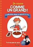 Je Cuisine Comme Un Grand 18 Recettes Faciles Adaptes Aux Enfants De 3 7 Ans