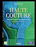 Haute Couture : Histoire De L'industrie De La Cr%C3%A9ation Fran%C3%A7aise   Des Pr%C3%A9curseurs %C3%A0 Nos Jours