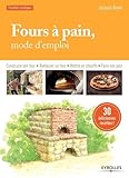 Fours Pain Mode Demploi Construire Son Four Restaurer Un Four Mettre En Chauffe Faire Son Pain