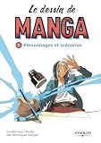 Le Dessin De Manga Vol 1 Personnages Et Scnarios Personnages Et Scnarios
