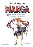 Le Dessin De Manga Tome 4 Personnages Fminins Attitudes Et Expressions