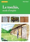 Le Torchis Mode Demploi Connatre La Terre Crue Interprter Les Dsordres Organiser Le Chantier Restaurer Et Protger Le Torchis