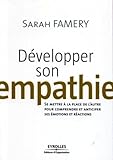 D%C3%A9velopper Son Empathie: Se Mettre %C3%A0 La Place De L'autre Pour Comprendre Et Anticiper Ses %C3%A9motions Et R%C3%A9actions