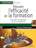 Mesurer L'efficacit%C3%A9 De La Formation: Evaluer Le R%C3%A9sultat Et La Rentabilit%C3%A9