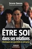 Etre Soi Dans Ses Relations : D%C3%A9velopper Son Assertivit%C3%A9 En Entreprise