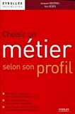 Choisir Un Mtier Selon Son Profil Avec 635 Mtiers Rpertoris Avec Le Niveau Dtudes Requis Une Mthode Efficace Pour Orienter Ses Tudes Un Dvolution Et De Rorientation De Carrire