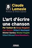 L'art D'%C3%A9crire Une Chanson: Par L'auteur De Serge Reggiani, Joe Dassin, Gilbert Montagn%C3%A9,michel Sardou,michel Fugain,gilbert B%C3%A9caud,nana Mouskouri...
