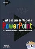 L'art Des Pr%C3%A9sentations Powerpoint : De La R%C3%A9alisation Technique %C3%A0 La Performance Oratoire. Avec Cd Rom.