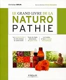 Le Grand Livre De La Naturopathie : Les Grands Principes De Cette Pratique De Sant%C3%A9