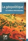 La g&eacute;opolitique : Les relations internationales