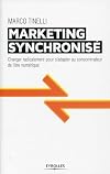 le marketing synchronisé ; changer radicalement pour s'adapter au consommateur de l'ère digitale