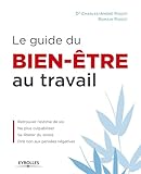 Le Guide Du Bien %C3%AAtre Au Travail : Retrouvez L'estime De Soi, Ne Plus Culpabiliser, Se Lib%C3%A9rer Du Stress, Dire Non Aux Pens%C3%A9es N%C3%A9gatives