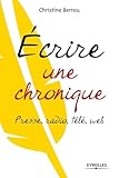 Ecrire Une Chronique: Presse, Radio, T%C3%A9l%C3%A9, Web.