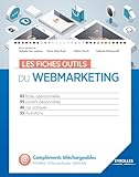 Les Fiches Outils Du Webmarketing: 85 Fiches Op%C3%A9rationnelles. 95 Conseils Personnalis%C3%A9s. 46 Cas Pratiques. 55 Illustrations.