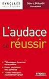 L'audace De R%C3%A9ussir : 7 %C3%A9tapes Pour Dynamiser Votre Carri%C3%A8re, 8 Tests Pour Mieux Vous Conna%C3%AEtre, 16 Mind Maps Pour Organiser Votre Projet