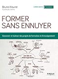 Former Sans Ennuyer : Concevoir Et R%C3%A9aliser Des Projets De Formation Et D'enseignement