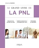 Le Grand Livre De La Pnl Dcouvrir Les Concepts De Base Mettre En Oeuvre Les Techniques Pas Pas Sentraner Au Quotidien