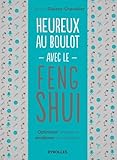 Heureux Au Boulot Avec Le Feng Shui: Optimiser L'espace Et Am%C3%A9liorer Son Quotidien.
