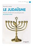 Le Judasme Histoire Fondements Et Pratiques De La Religion Juive