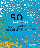 50 Exercices Pour Pratiquer La Loi D'attraction