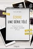 Ecrire Une Srie Tl Toutes Les Astuces Pour Rdiger Une Bible Efficace