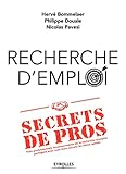 Recherche D'emploi : Secrets De Pros: Trois Professionnels Incontournables De La Recherche D'emploi Partagent Avec Vous Leurs Secrets Les Mieux Gard%C3%A9s.