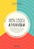 Mon Coach Ayurv%C3%A9da: Mon Programme Sur Mesure Pour Prendre Soin De Ma Beaut%C3%A9 Physique, %C3%A9motionnelle Et Spirituelle
