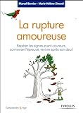 La Rupture Amoureuse: Rep%C3%A9rer Les Signes Avant Coureurs, Surmonter L'%C3%A9preuve, Revivre Apr%C3%A8s Son Deuil