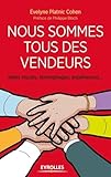 Nous Sommes Tous Des Vendeurs !: Id%C3%A9es Re%C3%A7ues, T%C3%A9moignages, Exp%C3%A9riences...