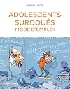 Adolescents surdoués mode d'emploi
