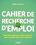 Cahier De Recherche D'emploi: Quiz, Jeu De Plateau Et Autres Exercices Pour Vous Aider Dans Votre Recherche