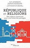 R%C3%A9publique Et Religions: Des Valeurs Communes Pour Une Fraternit%C3%A9 Partag%C3%A9e
