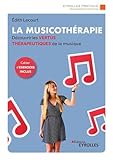 La Musicothrapie Une Synthse Dintroduction Et De Rfrence Pour Dcouvrir Les Vertus Thrapeutiques De La Musiquecahier Dexercices Inclus