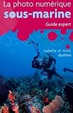 La Photo Numrique Sousmarine Guide Expert