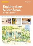 Enduits Chaux Et Leur Dcor Mode Demploi Intrieurs Et Extrieurs A Pierres Vues Isolants Chauxterrepaille Isolants Chauxchanvre Finitions Badigeons Et Lait De Chaux