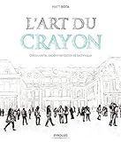 L'art Du Crayon: D%C3%A9couverte, Exp%C3%A9rimentation Et Technique