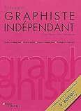 Profession Graphiste Ind%C3%A9pendant: Statuts Et D%C3%A9marches. Droit D'auteur. Aspects Commerciaux. Pratiques %C3%A0 L'%C3%A9preuve