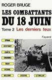 Les Combattants Du 18 Juin : Tome 2, Les Derniers Feux