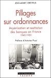 Pillages sur ordonnances : L'aryanisation des banques juives en France, 1940-1952