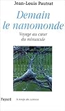 Demain Le Nanomonde : Voyage Au Coeur Du Minuscule