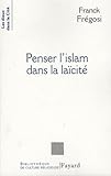 Penser L'islam Dans La La%C3%AFcit%C3%A9 : Les Musulmans De France Et La R%C3%A9publique