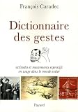 Dictionnaire Des Gestes Attitudes Et Mouvements Expressifs En Usage Dans Le Monde Entier
