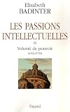 Les passions intellectuelles : Tome 3, Volonté de pouvoir 1762-1778