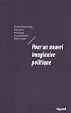 Pour Un Nouvel Imaginaire Politique
