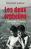 Les Deux Orphelins : L'affaire Finaly 1945 1953