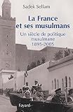 La France Et Ses Musulmans Un Sicle De Politique Musulmane 18952005